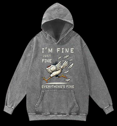 Chicken: I Am Fine Vintage Washed 100% Cotton Hoodie