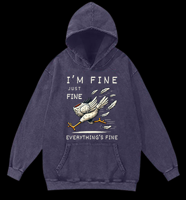 Chicken: I Am Fine Vintage Washed 100% Cotton Hoodie