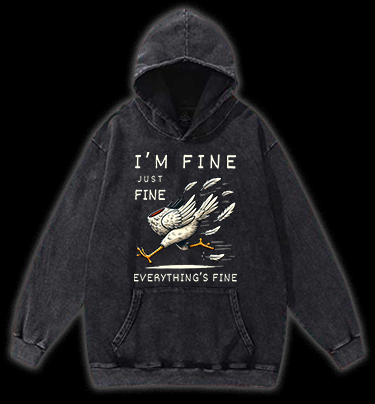 Chicken: I Am Fine Vintage Washed 100% Cotton Hoodie
