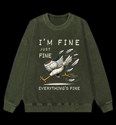 Chicken: I Am Fine Vintage Washed 100% Cotton Sweatshirt