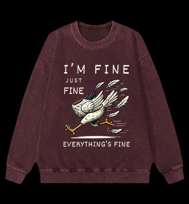 Chicken: I Am Fine Vintage Washed 100% Cotton Sweatshirt