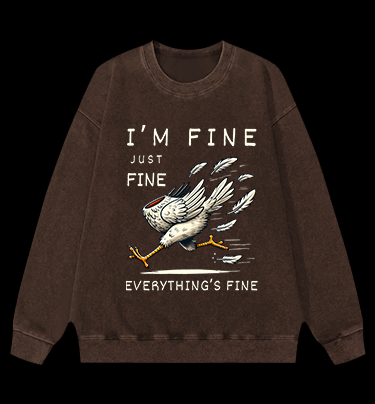 Chicken: I Am Fine Vintage Washed 100% Cotton Sweatshirt