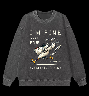 Chicken: I Am Fine Vintage Washed 100% Cotton Sweatshirt