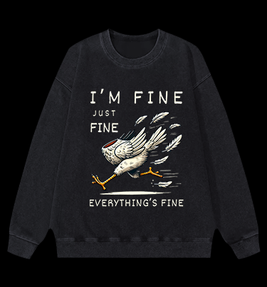 Chicken: I Am Fine Vintage Washed 100% Cotton Sweatshirt