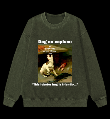 Dog & Lobster Hug dog on Copium Vintage Washed 100% Cotton Sweatshirt