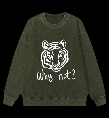 Why not Tiger Vintage Washed 100% Cotton Sweatshirt