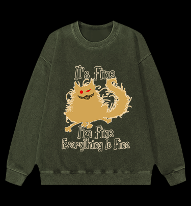 It's Fine,I'm Fine,Everything Is Fine Vintage Washed 100% Cotton Sweatshirt