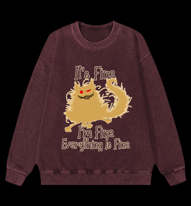 It's Fine,I'm Fine,Everything Is Fine Vintage Washed 100% Cotton Sweatshirt
