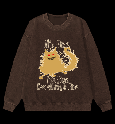 It's Fine,I'm Fine,Everything Is Fine Vintage Washed 100% Cotton Sweatshirt