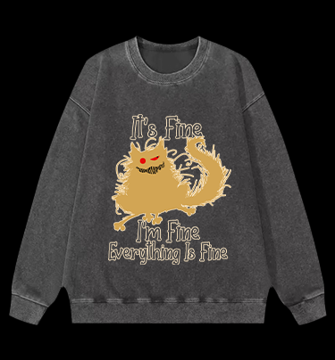It's Fine,I'm Fine,Everything Is Fine Vintage Washed 100% Cotton Sweatshirt