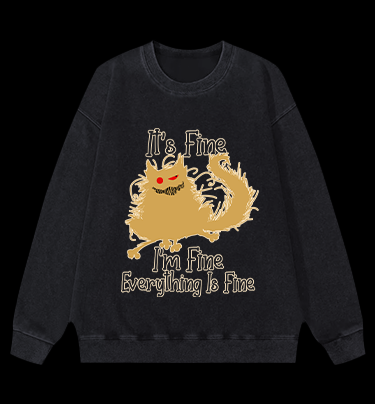 It's Fine,I'm Fine,Everything Is Fine Vintage Washed 100% Cotton Sweatshirt