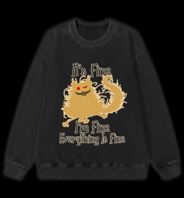 It's Fine,I'm Fine,Everything Is Fine Vintage Washed 100% Cotton Sweatshirt