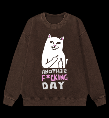 Another Fu*king Day Vintage Washed 100% Cotton Sweatshirt