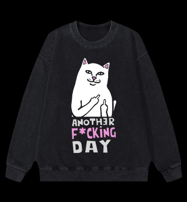 Another Fu*king Day Vintage Washed 100% Cotton Sweatshirt