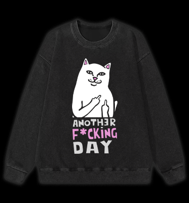 Another Fu*king Day Vintage Washed 100% Cotton Sweatshirt
