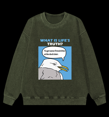 What Is Life's Truth Goose Vintage Washed 100% Cotton Sweatshirt