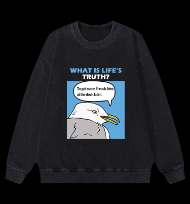 What Is Life's Truth Goose Vintage Washed 100% Cotton Sweatshirt