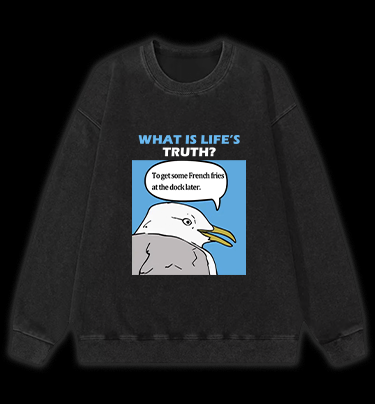 What Is Life's Truth Goose Vintage Washed 100% Cotton Sweatshirt