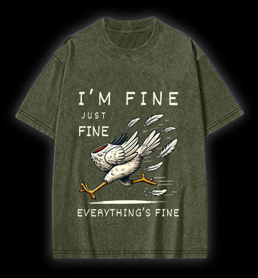Chicken: I Am Fine Vintage Washed 100% Cotton T-Shirt
