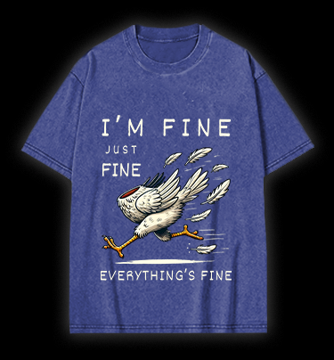 Chicken: I Am Fine Vintage Washed 100% Cotton T-Shirt