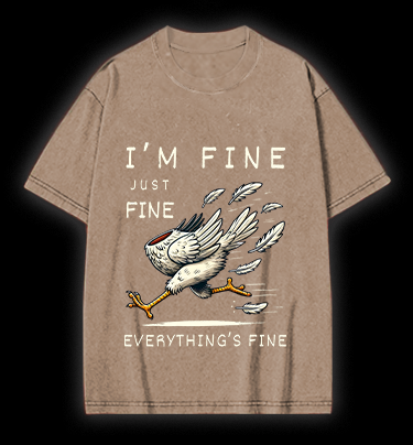 Chicken: I Am Fine Vintage Washed 100% Cotton T-Shirt