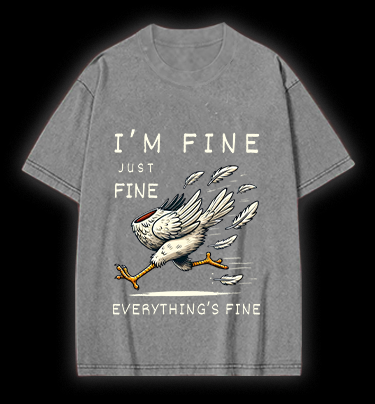 Chicken: I Am Fine Vintage Washed 100% Cotton T-Shirt