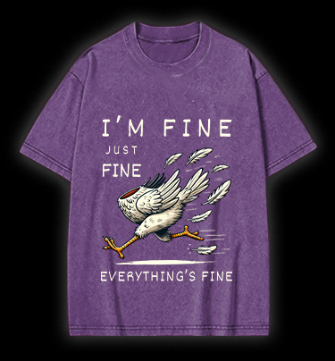 Chicken: I Am Fine Vintage Washed 100% Cotton T-Shirt