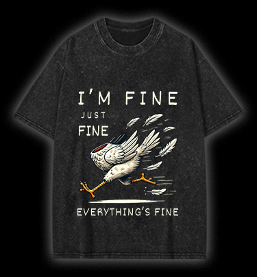 Chicken: I Am Fine Vintage Washed 100% Cotton T-Shirt