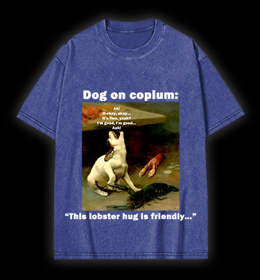 Dog & Lobster Hug dog on Copium Vintage Washed 100% Cotton T-Shirt