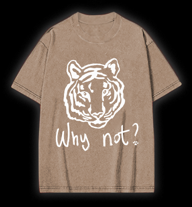 Why not Tiger Vintage Washed 100% Cotton T-Shirt