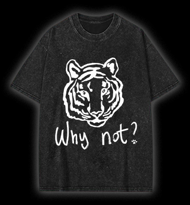 Why not Tiger Vintage Washed 100% Cotton T-Shirt