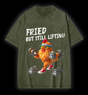 Fried But Still Lifting Vintage Washed 100% Cotton T-Shirt