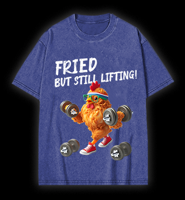 Fried But Still Lifting Vintage Washed 100% Cotton T-Shirt