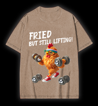 Fried But Still Lifting Vintage Washed 100% Cotton T-Shirt