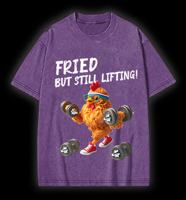 Fried But Still Lifting Vintage Washed 100% Cotton T-Shirt