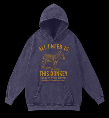 All I Need Is This Donkey Horse Vintage Washed 100% Cotton Hoodie - TheDrunkShark