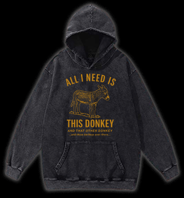 All I Need Is This Donkey Horse Vintage Washed 100% Cotton Hoodie - TheDrunkShark