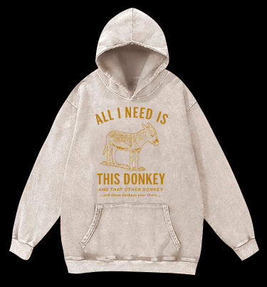 All I Need Is This Donkey Horse Vintage Washed 100% Cotton Hoodie - TheDrunkShark