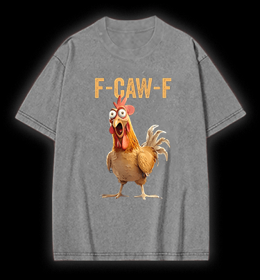 Funny Rooster  F - CAW - F  Vintage Washed 100% Cotton T-Shirt - TheDrunkShark