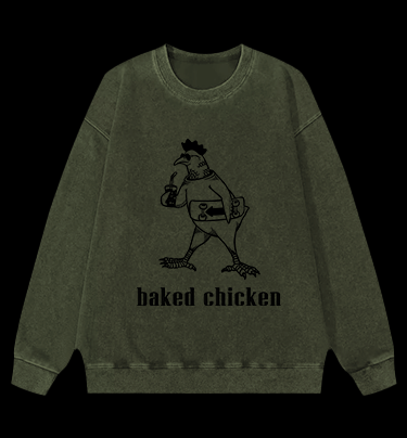 Humorous Baked Chicken Vintage Washed 100% Cotton Sweatshirt - TheDrunkShark