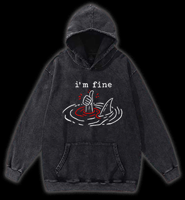 I Am Fine Shark Vintage Washed 100% Cotton Hoodie - TheDrunkShark