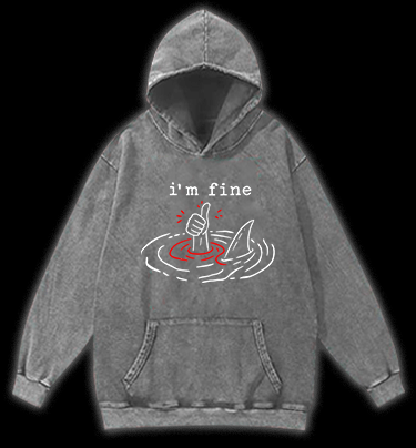 I Am Fine Shark Vintage Washed 100% Cotton Hoodie - TheDrunkShark