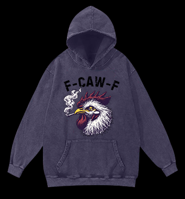 Smokin' Chicken  F - CAW - F  Vintage Washed 100% Cotton Hoodie - TheDrunkShark