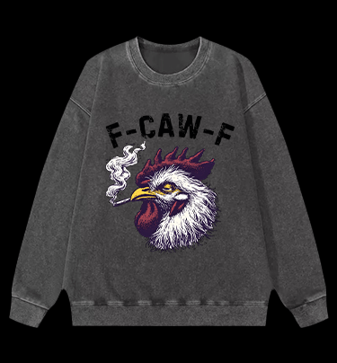 Smokin' Chicken  F - CAW - F  Vintage Washed 100% Cotton Sweatshirt - TheDrunkShark